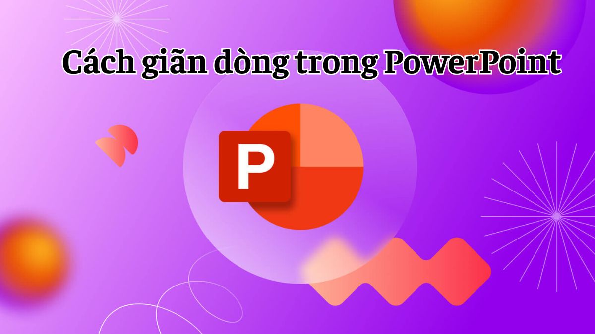 Cách giãn dòng trong PowerPoint chuẩn xác và chuyên nghiệp
